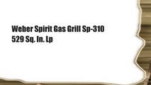 Weber Spirit Gas Grill Sp-310 529 Sq. In. Lp