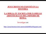 JESUCRISTO NO EXISTIO NUNCA: LOS AUTORES (ROMANOS) DE LA BIBLIA/EVANGELIOS (NUEVO TESTAMENTO)