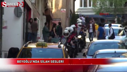 Beyoğlu'nda silah sesleri!
