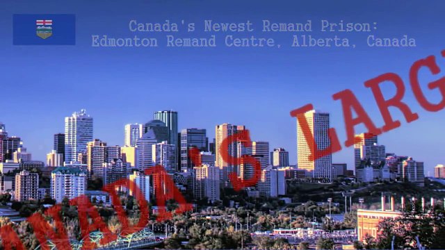 Canada's Largest New Prison: Edmonton Remand Centre, Alberta, Canada