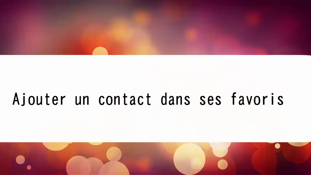 Comment ajouter un contact dans ses favoris sur un smartphone Android