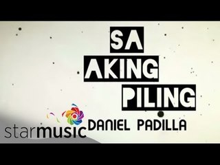 Daniel Padilla - Sa Aking Piling (Official Lyric Video)