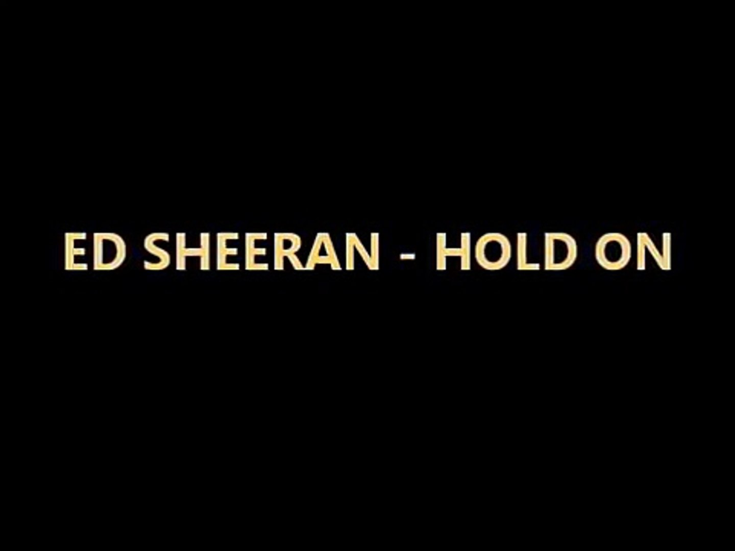 Ed Sheeran - Hold on New Song