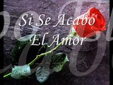 Si Se Acabo El Amor - Intocable