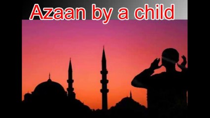 Azaan by a Pakistani child - Must watch