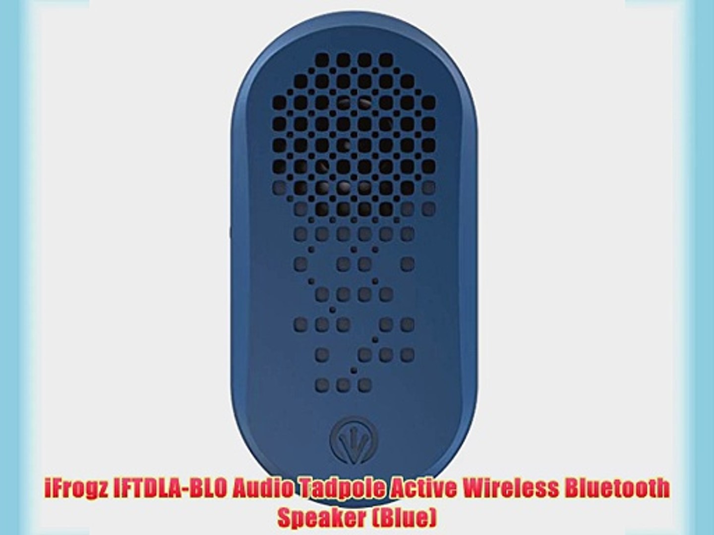 iFrogz IFTDLA BL0 Audio Tadpole Active Wireless Bluetooth Speaker Blue