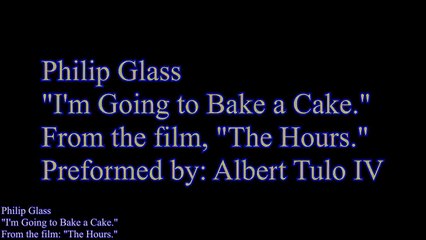"The Story Behind Music," Phillip Glass,"I'm Going to Bake a Cake"