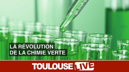 Toulouse à la pointe de la chimie verte