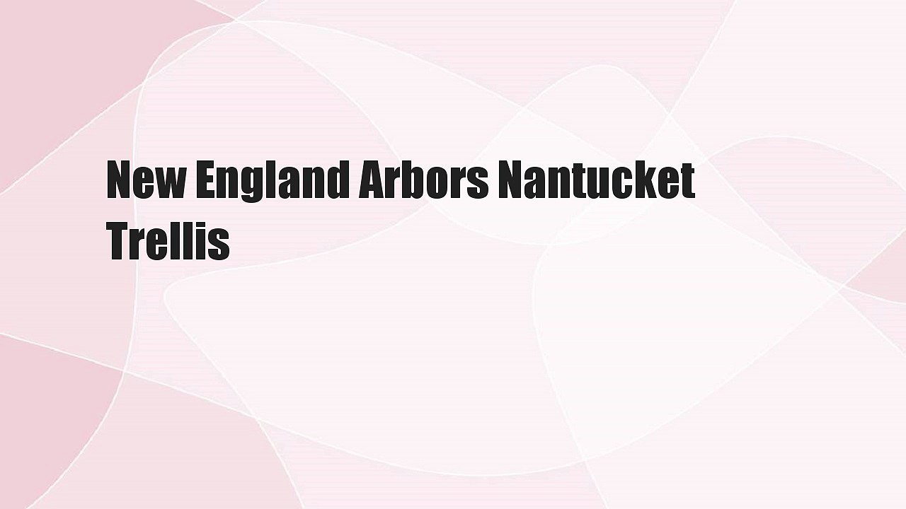 New England Arbors Nantucket Trellis