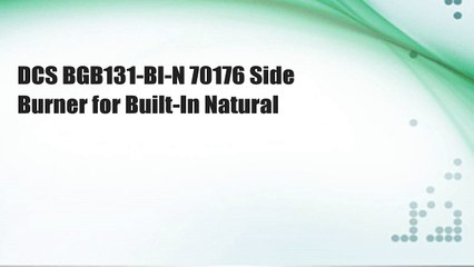 DCS BGB131-BI-N 70176 Side Burner for Built-In Natural
