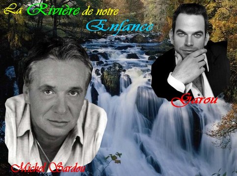 KARAOKE MICHEL SARDOU et GAROU - Les rivières de notre enfance