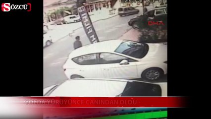 Yolda yürürken canından oldu