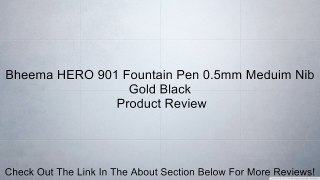 Bheema HERO 901 Fountain Pen 0.5mm Meduim Nib Gold Black Review