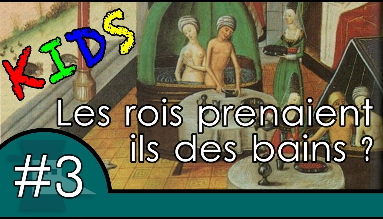 Les rois prenaient-ils des bains ? - Question Histoire KIDS #3