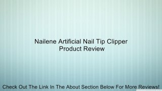 Nailene Artificial Nail Tip Clipper Review