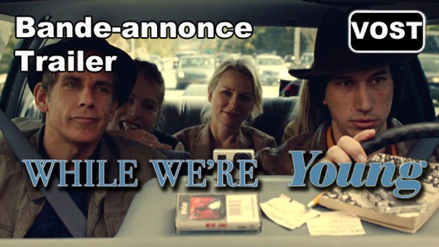 While We're Young - Trailer / Bande-annonce [VOST|Full HD] (Ben Stiller, Naomi Watts)