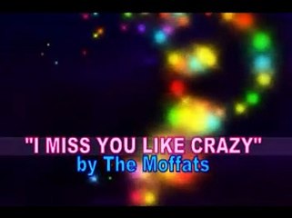 I Miss You Like Crazy A Music Video