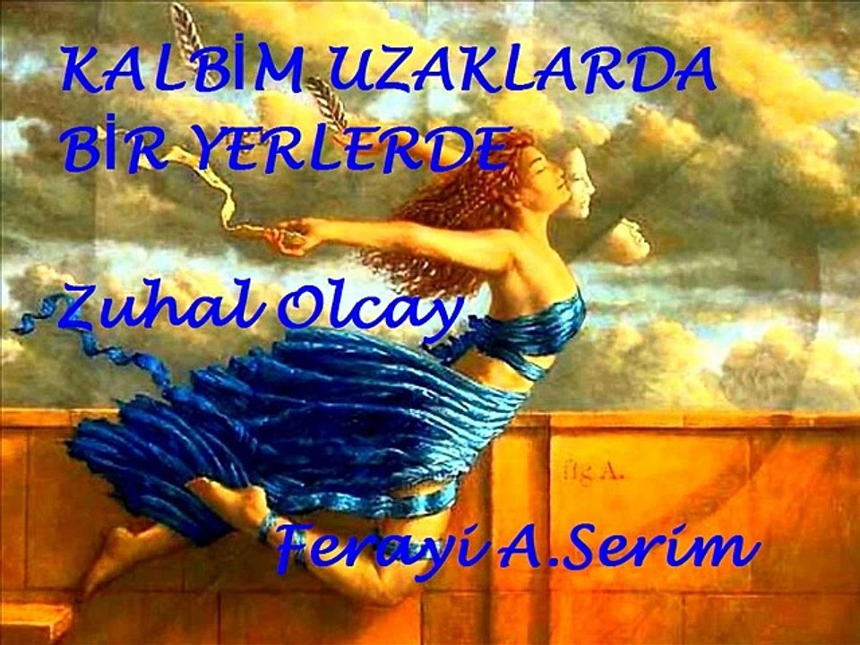 Kalbim Uzaklarda Bir Yerlerde - Zuhal Olcay & Ferayi A.Serim