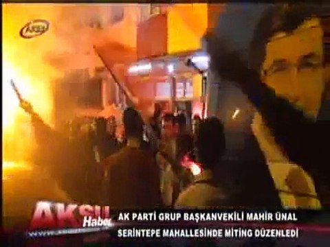 Ak Parti Grup Başkan Vekili Mahir Ünal Serintepe Mahallesinde Miting Düzenledi