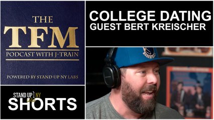 TFM - COLLEGE DATING W/ BERT KREISCHER