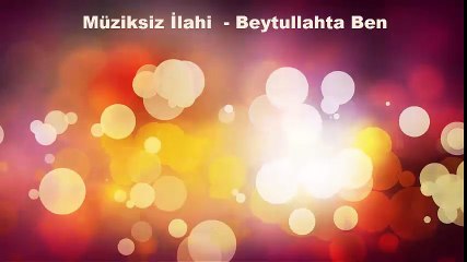 Müziksiz İlahi  - Beytullahta Ben