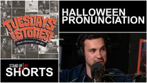 Tuesdays! - Proper Halloweeen Pronunciation