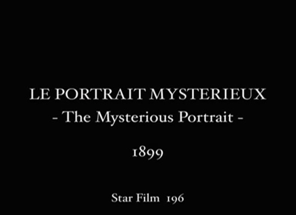 Méliès   1899   Le Portrait Mystérieux