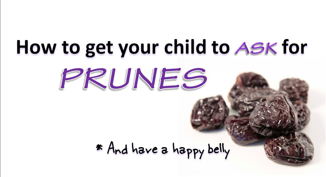 How to Get Your Child to Ask for Prunes - and Have a Happy Belly!
