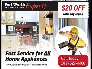 Fort Worth Appliance Repair Experts-(817) 527-4406