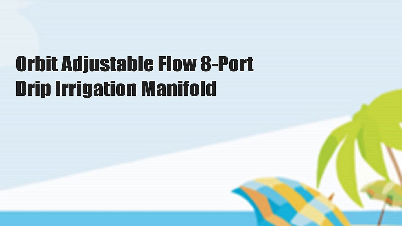 Orbit Adjustable Flow 8-Port Drip Irrigation Manifold