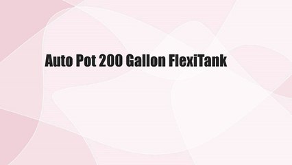 Auto Pot 200 Gallon FlexiTank