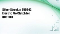 Silver Streak # 255642 Electric Pto Clutch for HUSTLER