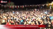 Mustafa Ceceli'nin konserinde polis müdahalesi