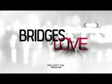 BRIDGES OF LOVE Teaser: Soon on ABS CBN!