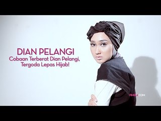 Dian Pelangi: Cobaan Terberat Dian Pelangi, Tergoda Lepas Hijab!
