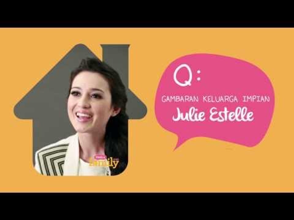 Gambaran Keluarga Impian Julie Estelle