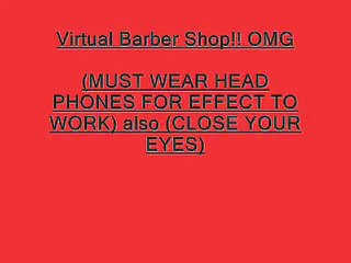 Virtual Barber Shop Hair Cut - 3D Sound (Amazing!!)