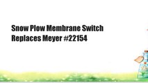 Snow Plow Membrane Switch Replaces Meyer #22154