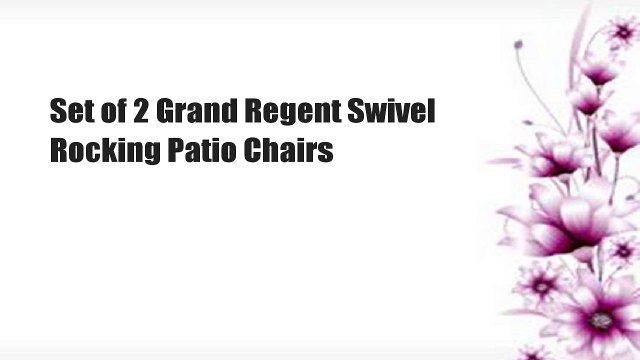 Set of 2 Grand Regent Swivel Rocking Patio Chairs