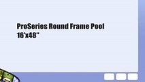 ProSeries Round Frame Pool 16'x48