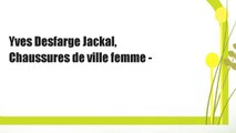Yves Desfarge Jackal, Chaussures de ville femme -