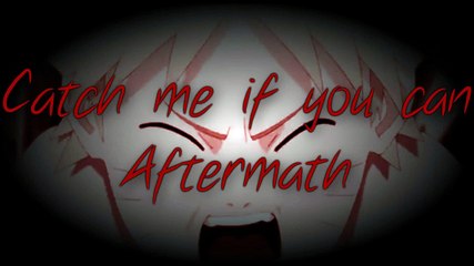 Catch me if you can - Aftermath [pt4]