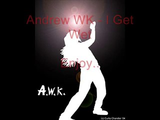 Andrew WK - I Get Wet (SONG)