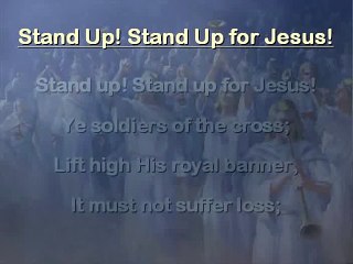 Stand Up! Stand Up for Jesus!