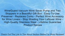 WineGuard Vacuum Wine Saver Pump and Two Stoppers in a Beautiful Gift Box - Easy-To-Use Preserver - Replaces Corks - Perfect Wine Accessory for Wine Lovers - Stop Wasting Your Leftover Wine - High-Quality Stainless Steel - Lifetime Guarantee Review