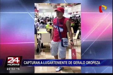Gerald Oropeza: capturan a lugarteniente del investigado