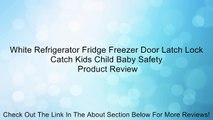 White Refrigerator Fridge Freezer Door Latch Lock Catch Kids Child Baby Safety Review