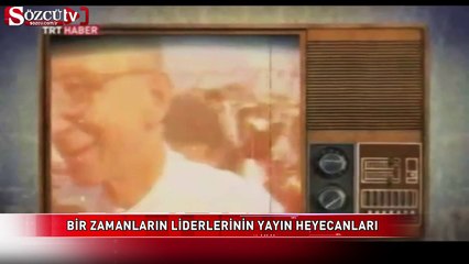 Bir zamanların liderlerin yayın heyecanı