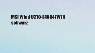 MSI Wind U270-E45047W7H schwarz