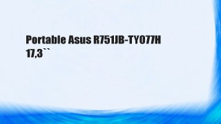 Portable Asus R751JB-TY077H 17,3``